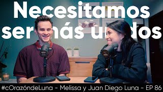 Necesitamos ser MÁS UNIDOS  Melissa y Juan Diego Luna corazóndeluna [upl. by Shinberg]