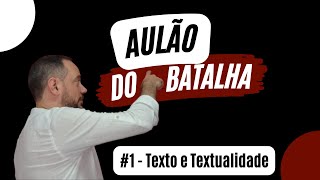 Aulão do Batalha 1  Texto e Textualidade [upl. by Borden]