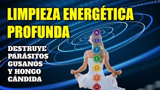 LIMPIEZA ENERGÉTICA PROFUNDA  Frecuencia Rife  DESTRUYE PARÁSITOS GUSANOS Y HONGO CÁNDIDA [upl. by Aphrodite]