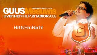 Guus Meeuwis  Het Is Een Nacht Live in het Philips Stadion Eindhoven 2008 Audio Only [upl. by Nuahsal]