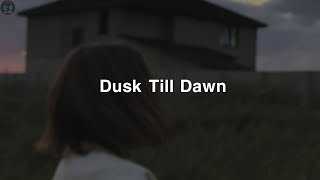 Dusk Till Dawn  Slowed reverb Song Lyrics [upl. by Nnaitak]