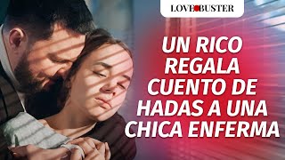 Cretino Regala Cuento De Hadas A Chica Enferma  LoveBusterEspanol [upl. by Etnoved]