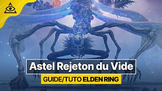 GUIDETUTO ELDEN RING † Battre Astel le Rejeton du Vide facilement † FR [upl. by Armitage]