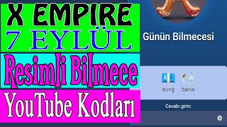 X Empire 7 EYLÜL Günün Resimli Bilmecesi amp Youtube Kodları  Musk Empire [upl. by Binetta]