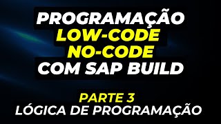 SAP Build LowCode NoCode 03 Como adicionar lógica de programação no aplicativo [upl. by Myrt749]