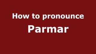 Pronounce Names  How to Pronounce Parmar [upl. by Ynohtnacram]