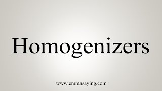 How To Say Homogenizers [upl. by Ade]