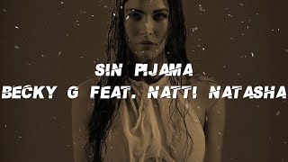 Becky G feat Natti Natasha  Sin Pijama Lyrics [upl. by Ul]