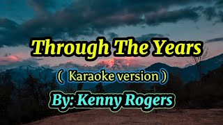 Through The Years  karaoke version  By Kenny Rogers [upl. by Clarita899]