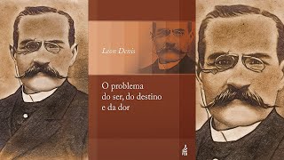 O PROBLEMA DO SER DO DESTINO E DA DOR Audiolivro espírita Por Léon Denis  Parte 13 [upl. by Ella873]