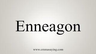 How To Say Enneagon [upl. by Gunther]