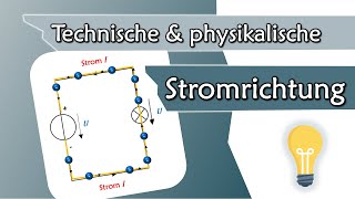 Technische vs physikalische Stromrichtung  Elektrotechnik Grundlagen 4 [upl. by Tyrrell]