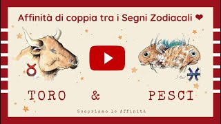 💕 Affinità di Coppia tra i Segni Zodiacali  ♉ Toro amp ♓ Pesci [upl. by Peony]