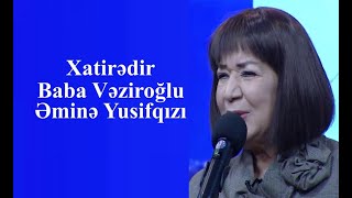 Xatirədir  Əminə Yusifqızı Baba Vəziroğlu [upl. by Omidyar]