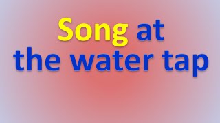 Song at the water tap [upl. by Airitak]