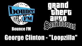 GTA San Andreas  Bounce FM  George Clinton  quotLoopzillaquot [upl. by Annaert]