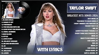 Taylor Swift Songs Playlist 2024 Lyrics  The Best Of Taylor Swift  Greatest Hits Full Album 2024 [upl. by Windzer]