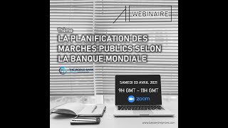 WEBINAIRE SUR LA PLANIFICATION DES MARCHES PUBLICS PAR LA BANQUE MONDIALE [upl. by Ecar]