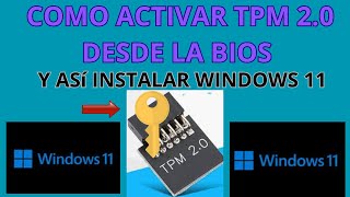 COMO ACTIVAR TPM 20 E INSTALAR WINDOWS 11 [upl. by Aretak]