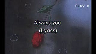 Always you prodsTQ lyrics [upl. by Gerrard]