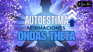 AUMENTA TU AUTOESTIMA Y AUTOCONCEPTO  MUY PODEROSO  ONDAS THETA PARA REPROGRAMAR TU SUBCONCIENTE [upl. by Ayt]