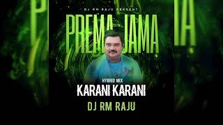 KARANI KARANI PREMA JAMA KARANI  HYBRID MIX  DJ RM RAJU [upl. by Aiuqenehs]