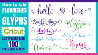 How to ADD Flourishes and GLYPHS to Fonts in CRICUT DS  List of 100 Font with Glyphs [upl. by Nomihs]