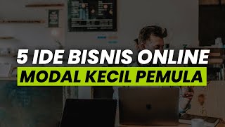 MODAL MINIM  INILAH 5 IDE BISNIS ONLINE MODAL KECIL UNTUK LUMAYAN [upl. by Petracca]