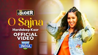 O Sajna  Harshdeep Kaur  Official Music Video  Lets Get LOUDER [upl. by Inahs868]