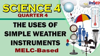 The Uses of Simple Weather Instruments  SCIENCE 4  QUARTER 4 WEEK 4 [upl. by Oedama188]