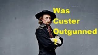 Was Custer outgunned [upl. by Gulgee]