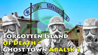 Forgotten Island of Death – Ghost town Aralsk 7 [upl. by Meit]