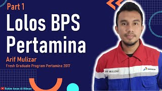 Lolos BPS Pertamina  Part 1  Arif Mulizar FGP Pertamina 2017 [upl. by Maye753]