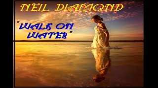 HQ FLAC NEIL DIAMOND  WALK ON WATER Best Version SUPER ENHANCED AUDIO 1972 amp LYRICS [upl. by Solim585]