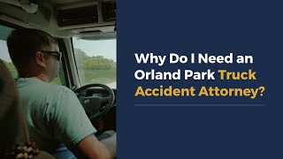 Why Do I Need an Orland Park Truck Accident Attorney [upl. by Hulbard]