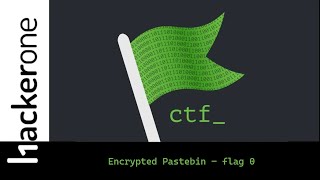 Hacker101 CTF  Encrypted Pastebin flag  0 [upl. by Assili]