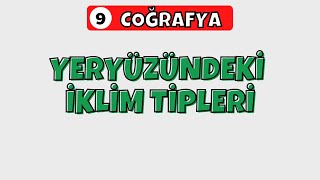 9Sınıf Coğrafya I Yeryüzündeki İklim Tipleri [upl. by Etnuad51]