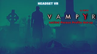 Vampyr  UEVR Set up Including Profile for 1st  3rd Person Gameplay [upl. by Aciamaj]