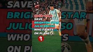 CocaCola Saves Brighton Star Julio Enciso Who Fainted on Plane [upl. by Sheffie591]