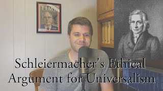 Schleiermachers Ethical Argument for Universalism [upl. by Toy]