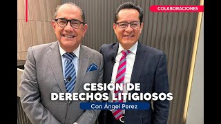 CESIÓN de DERECHOS LITIGIOSOS con Ángel Pérez García [upl. by Kennet997]