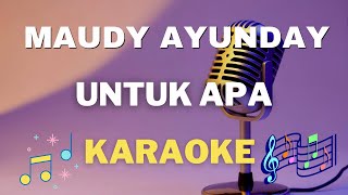 Maudy Ayunday  Untuk Apa  Karaoke tanpa vocal [upl. by Nage]