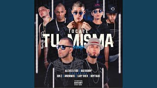 Tócate Tu Misma feat Bad Bunny Anonimus Lary Over Jon Z amp Brytiago [upl. by Dud325]