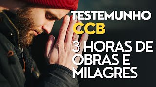 TESTEMUNHO CCB 3 HORAS DE OBRAS E MILAGRES ccb testemunhosccb testemunho [upl. by Nannoc]