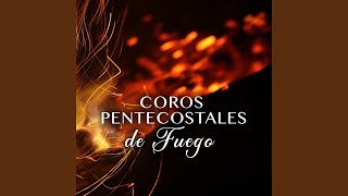 Coros Pentecostales De Fuego [upl. by Danete]