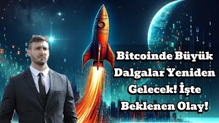 Bitcoinde Büyük Dalgalar Yeniden Gelecek İşte Beklenen Olay [upl. by Aligna]