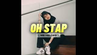 LAGU DJ REMIX  OH STAP  MB HELDER🔊🔊🔊 [upl. by Culberson]