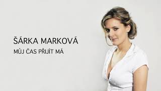 Šárka Marková  Můj čas přijít má [upl. by Bidle916]