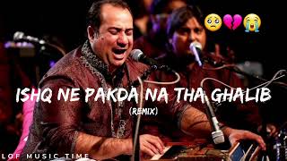 Ishq Ne Pakra Na Tha Ghalib  Full Song Rahat Fateh Ali Khan DARD SE MERE HAI TUJHKO REMIX [upl. by Kcyred]