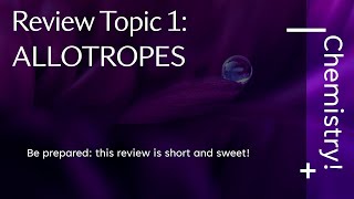 Chemistry Review Topic 1 Allotropes [upl. by Iglesias]